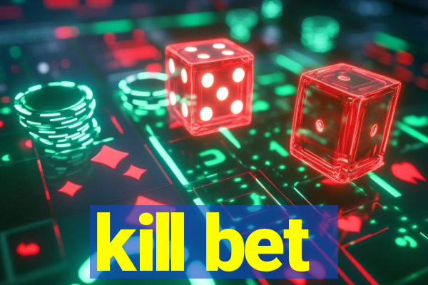 kill bet